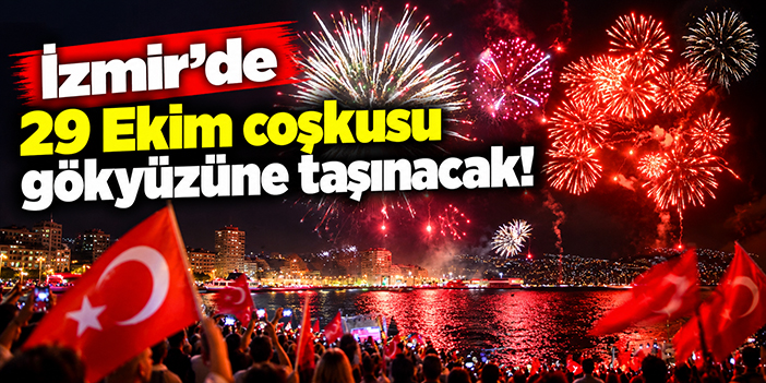 İzmir’de 29 Ekim coşkusu gökyüzüne taşınacak!