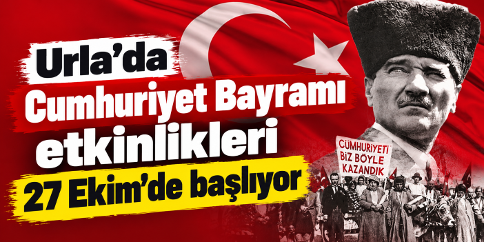 Urla’da Cumhuriyet Bayramı etkinlikleri 27 Ekim’de başlıyor
