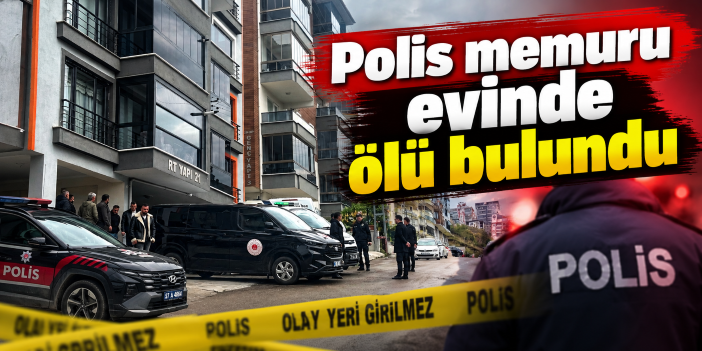 Polis memuru evinde ölü bulundu