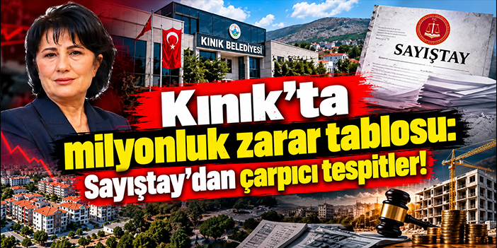 Kınık'ta milyonluk zarar tablosu: Sayıştay'dan çarpıcı tespitler!
