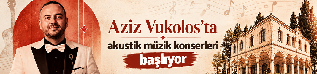 Aziz Vukolos’ta akustik müzik konserleri başlıyor