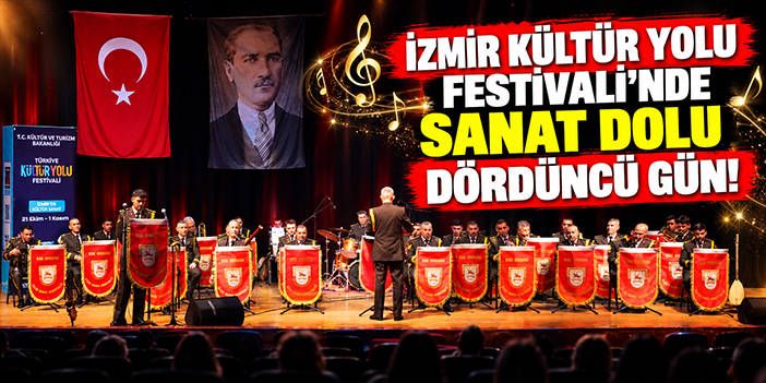 İzmir Kültür Yolu Festivali'nde sanat dolu dördüncü gün!