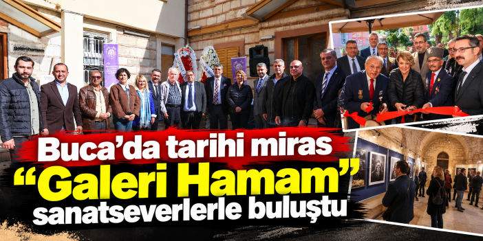 Buca’da tarihi miras “Galeri Hamam” sanatseverlerle buluştu