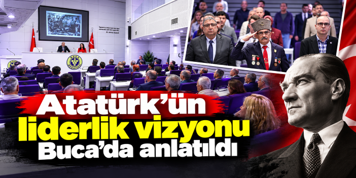 Atatürk’ün liderlik vizyonu Buca’da anlatıldı