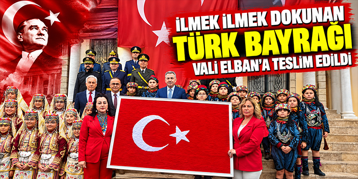 İlmek ilmek dokunan Türk bayrağı Vali Elban'a teslim edildi