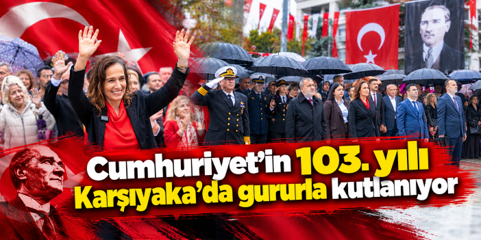 Cumhuriyet’in 103. yılı Karşıyaka’da gururla kutlanıyor