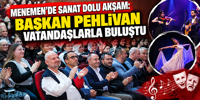 Menemen’de sanat dolu akşam: Başkan Pehlivan vatandaşlarla buluştu
