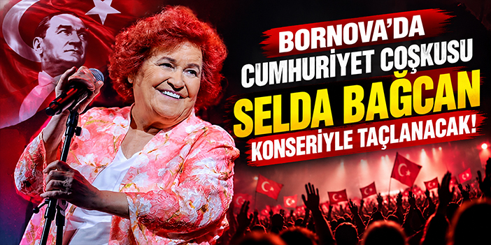 Bornova’da Cumhuriyet coşkusu Selda Bağcan konseriyle taçlanacak!