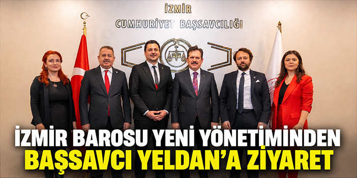 İzmir Barosu yeni yönetiminden Başsavcı Yeldan'a ziyaret