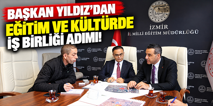 Başkan Yıldız'dan eğitim ve kültürde iş birliği adımı!