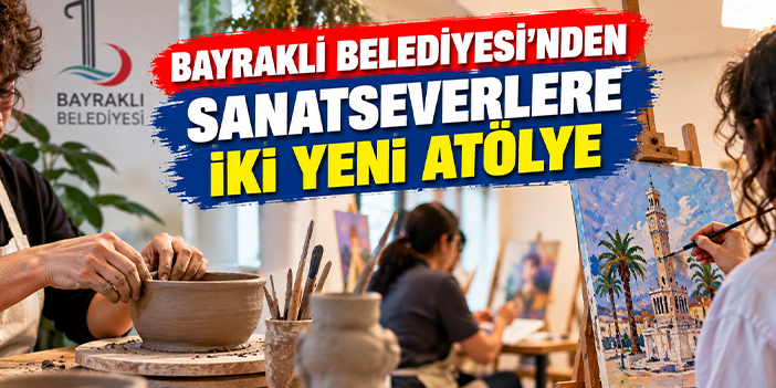 Bayraklı Belediyesi’nden sanatseverlere iki yeni atölye