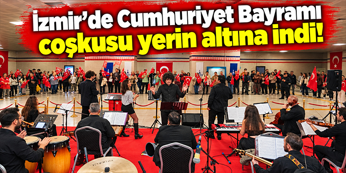 İzmir'de Cumhuriyet Bayramı coşkusu yerin altına indi!