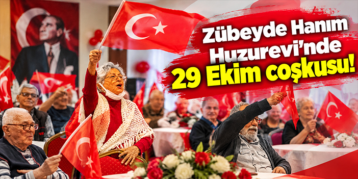 Zübeyde Hanım Huzurevi'nde 29 Ekim coşkusu!