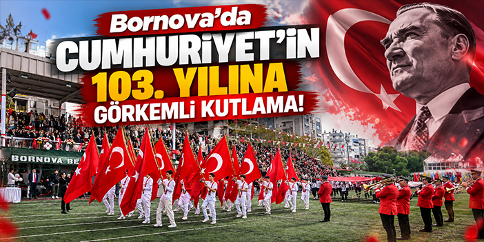 Bornova'da Cumhuriyet'in 103. yılına görkemli kutlama!