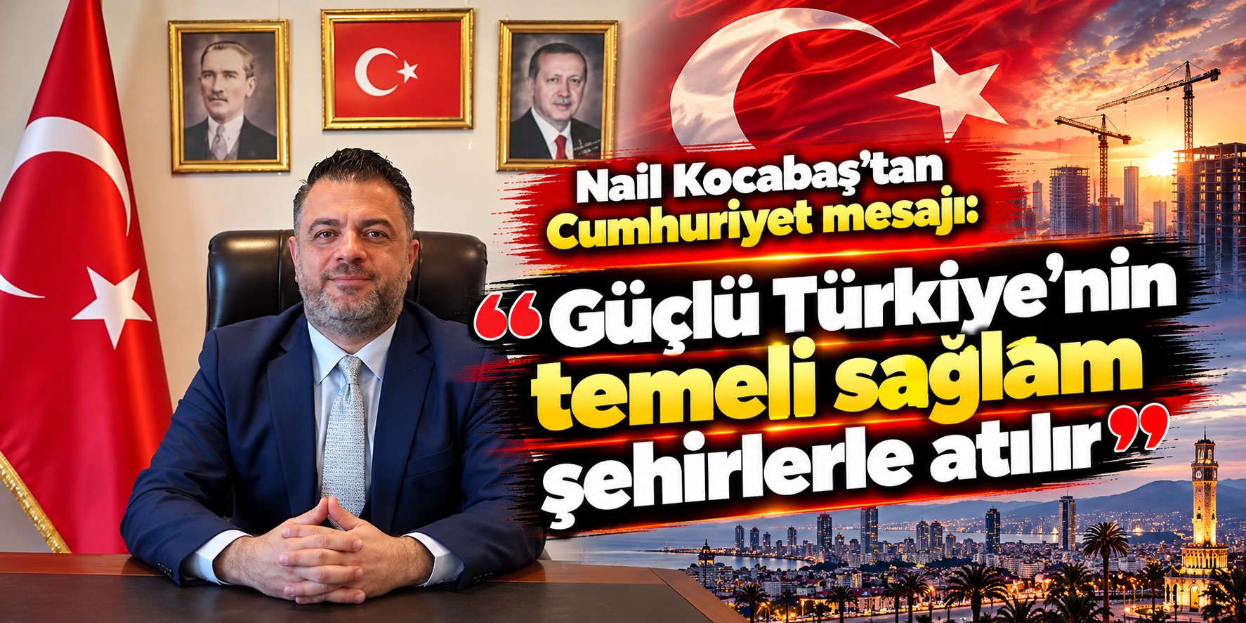 Nail Kocabaş’tan Cumhuriyet mesajı: Güçlü Türkiye’nin temeli sağlam şehirlerle atılır