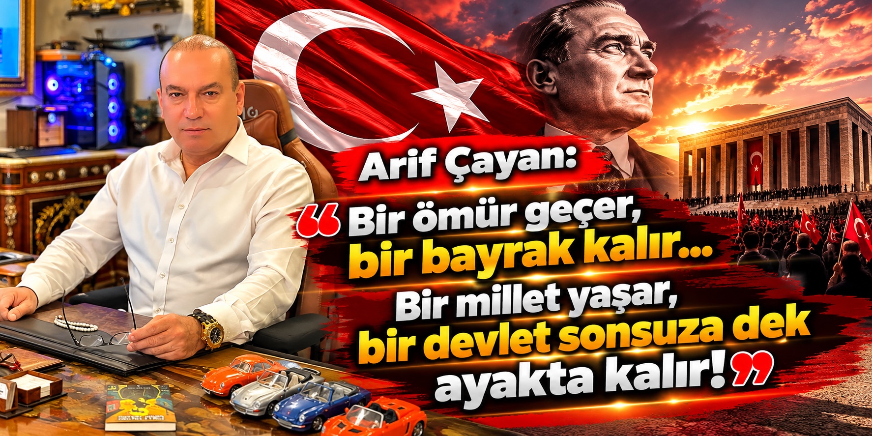 Arif Çayan: Bir ömür geçer, bir bayrak kalır… Bir millet yaşar, bir devlet sonsuza dek ayakta kalır!