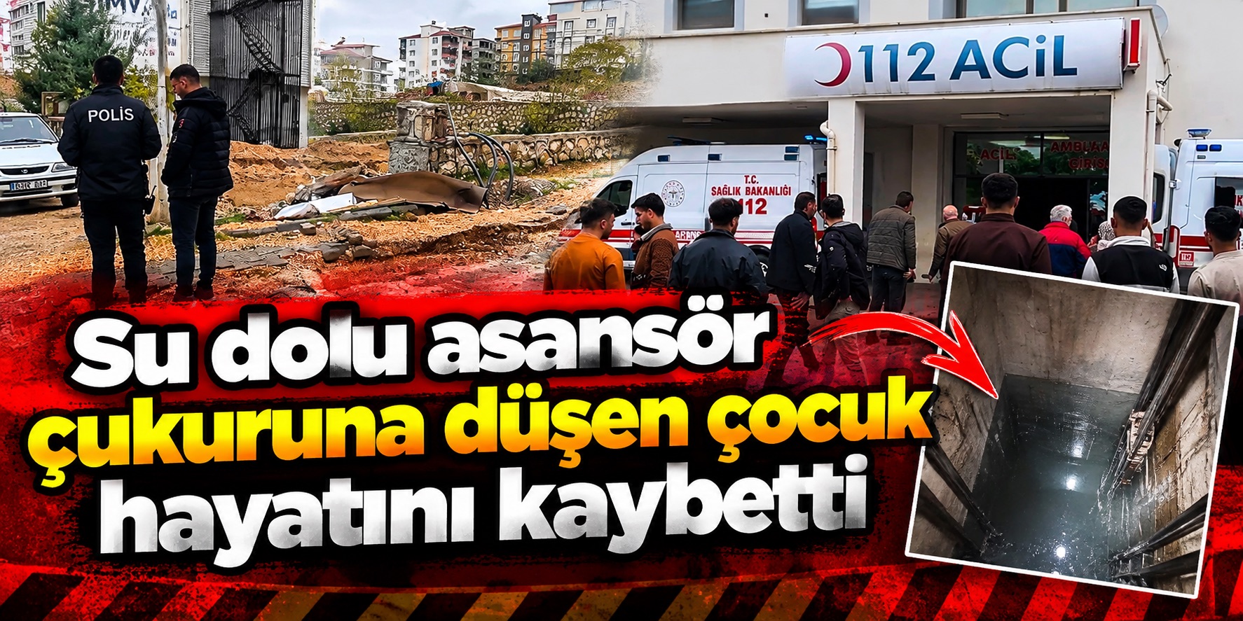 Su dolu asansör çukuruna düşen çocuk hayatını kaybetti