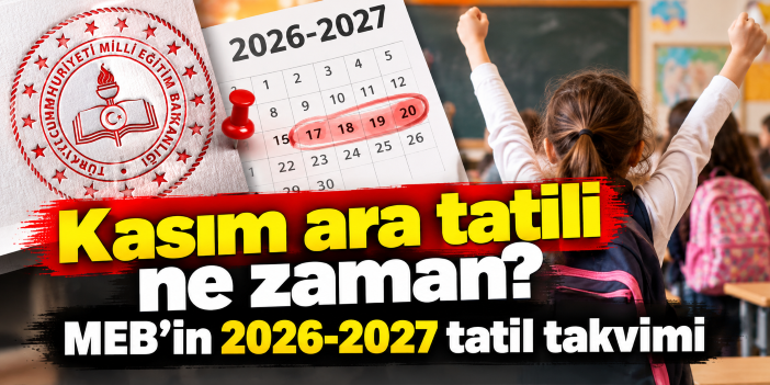Kasım ara tatili ne zaman? MEB’in 2026-2027 tatil takvimi