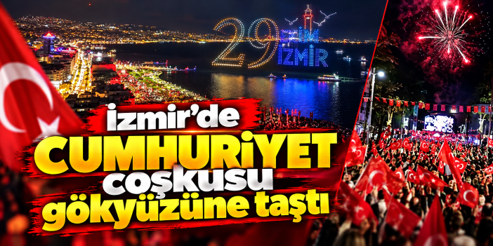 İzmir’de Cumhuriyet coşkusu gökyüzüne taştı