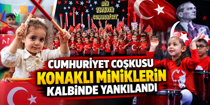 Cumhuriyet coşkusu Konaklı miniklerin kalbinde yankılandı