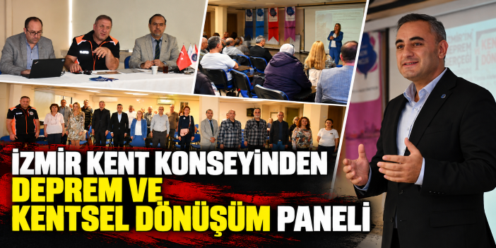 İzmir Kent Konseyinden Deprem ve Kentsel Dönüşüm Paneli