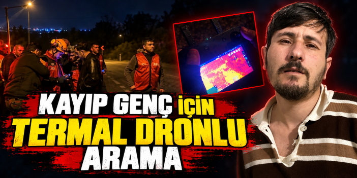 Kayıp genç için termal dronlu arama