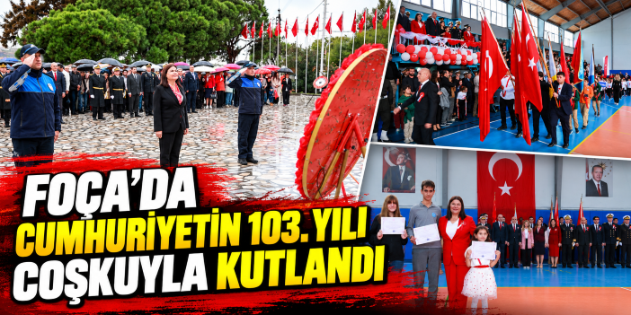 Foça’da Cumhuriyetin 103. Yılı Coşkuyla Kutlandı