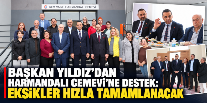 Başkan Yıldız’dan Harmandalı Cemevi’ne Destek: Eksikler Hızla Tamamlanacak