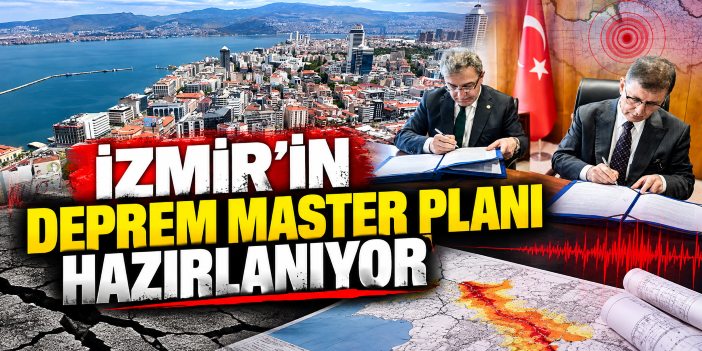 İzmir’in Deprem Master Planı hazırlanıyor