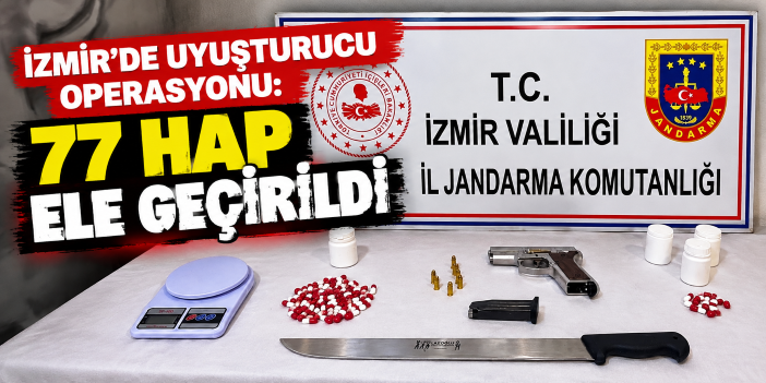 İzmir'de uyuşturucu operasyonu: 77 hap ele geçirildi