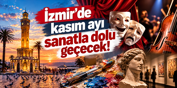 İzmir'de kasım ayı sanatla dolu geçecek!