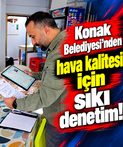 Konak Belediyesi'nden hava kalitesi için sıkı denetim!