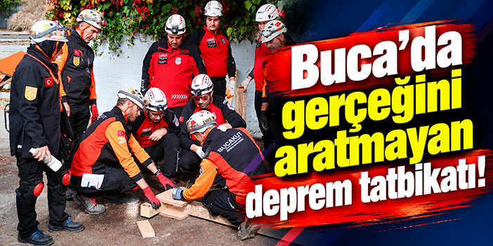 Buca'da gerçeğini aratmayan deprem tatbikatı!