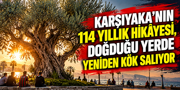 Karşıyaka’nın 114 yıllık hikâyesi, doğduğu yerde yeniden kök salıyor