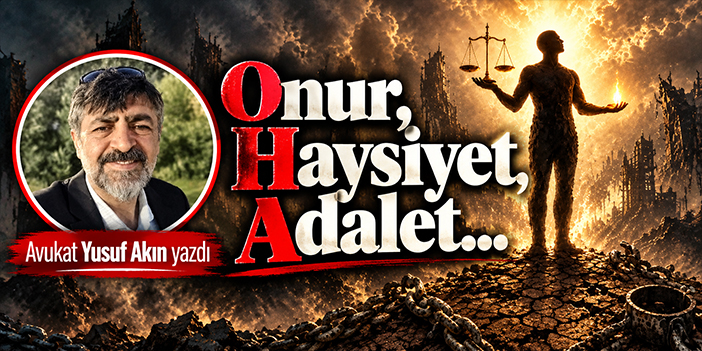 Onur, Haysiyet, Adalet...