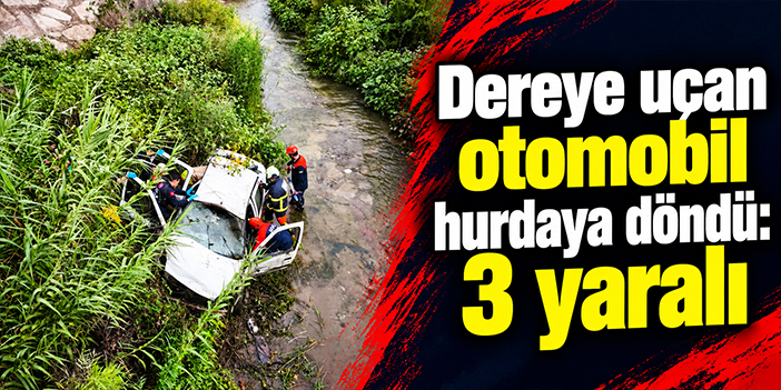 Dereye uçan otomobil hurdaya döndü: 3 yaralı
