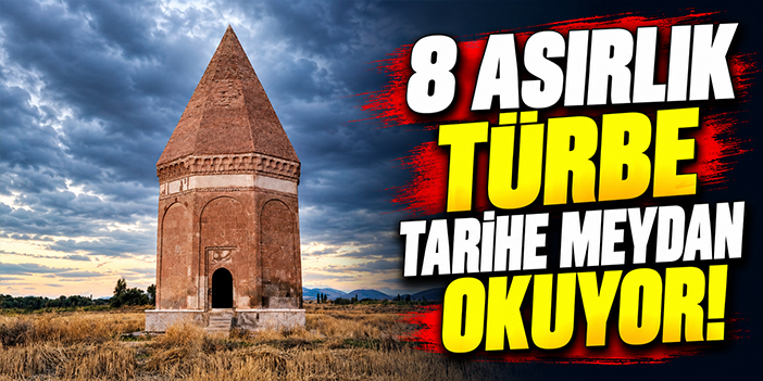 8 asırlık türbe tarihe meydan okuyor!