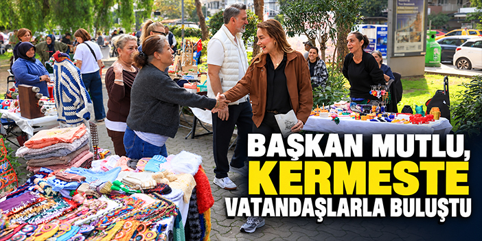 Başkan Mutlu, kermeste vatandaşlarla buluştu