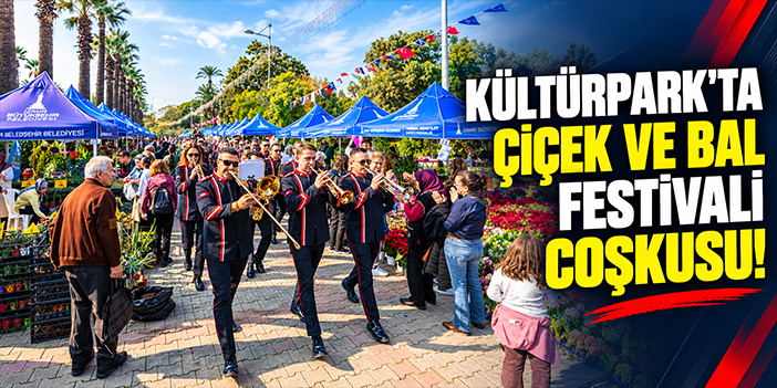 Kültürpark'ta çiçek ve bal festivali coşkusu!