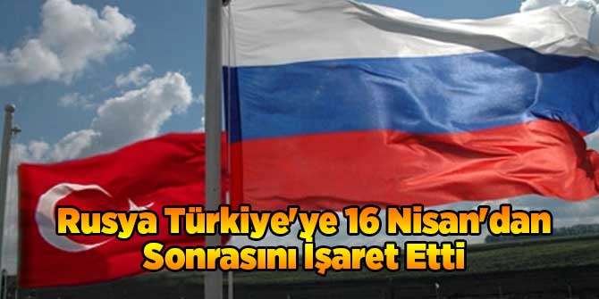 Rusya Türkiye'ye 16 Nisan'dan Sonrasını İşaret Etti