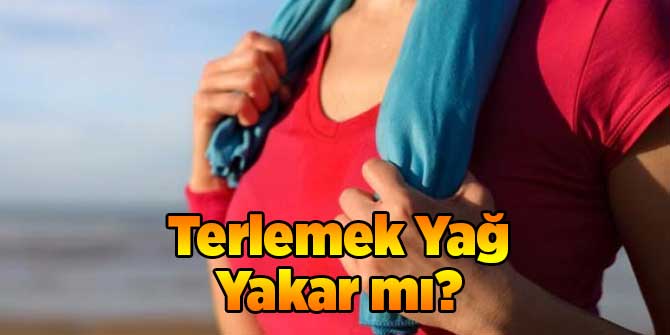 Terlemek Yağ Yakar mı?