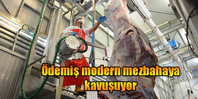 Ödemiş modern mezbahaya kavuşuyor