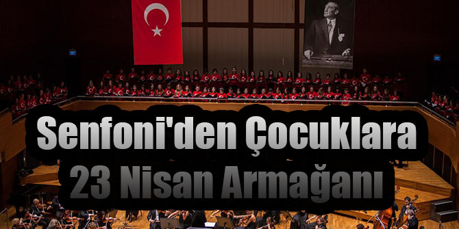 Senfoni'den Çocuklara 23 Nisan Armağanı
