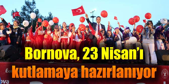 Bornova, 23 Nisan'ı kutlamaya hazırlanıyor
