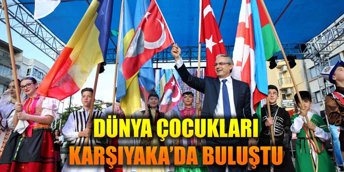 Dünya çocukları Karşıyaka’da buluştu
