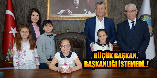 KÜÇÜK BAŞKAN, BAŞKANLIĞI İSTEMEDİ..!