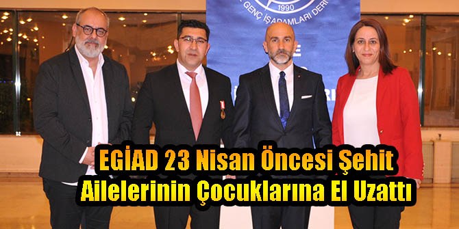 EGİAD 23 Nisan Öncesi Şehit Ailelerinin Çocuklarına El Uzattı