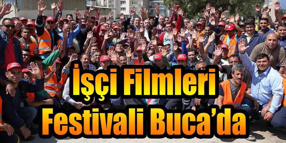 İşçi Filmleri Festivali Buca’da