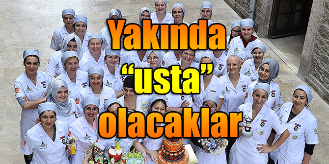 Yakında “usta” olacaklar