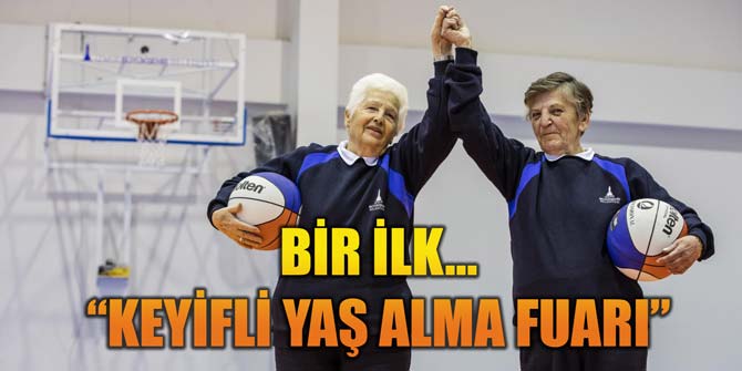 Bir ilk... “Keyifli Yaş Alma Fuarı”